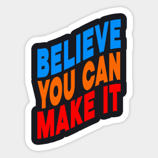 Believe you can make it Sticker